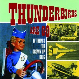 Imagem de 'Thunderbirds Are Go - TV Themes for Grown Up Kids'