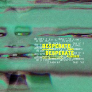 Bild för 'Desperate Times, Desperate Pleasures'