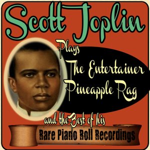 Image for 'Scott Joplin Plays the Entertainer, Pineapple Rag and the Best of His Rare Piano Roll Recordings'