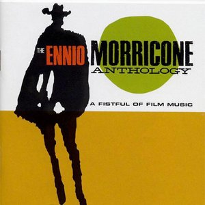 Image pour 'The Ennio Morricone Anthology: A Fistful of Film Music'