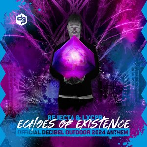 Imagen de 'Echoes Of Existence (Official Decibel Outdoor 2024 Anthem)'