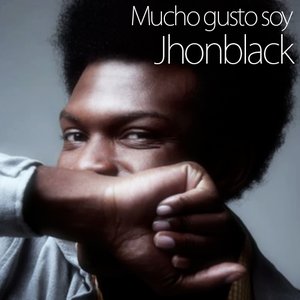 Image for 'Mucho Gusto Soy Jhonblack'