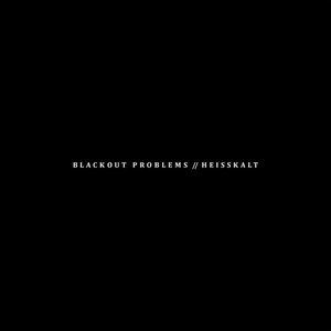 'Blackout Problems/Heisskalt - Split' için resim