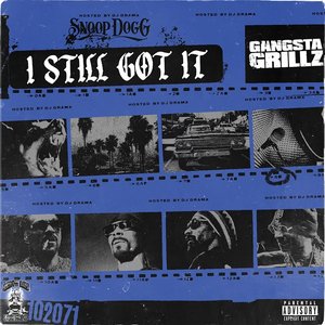 “Gangsta Grillz: I Still Got It”的封面
