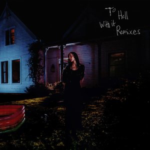 Immagine per 'to hell with it (Remixes)'