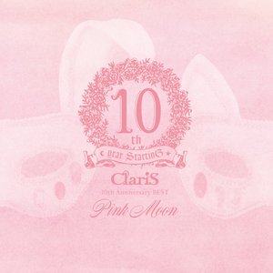 Image for 'ClariS 10th Anniversary BEST - Pink Moon -'