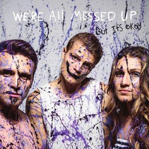 Image for 'We're All Messed Up - But It's Ok'