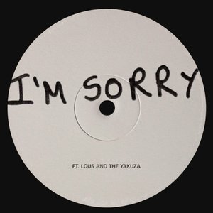 'I'm Sorry (ft. Lous and The Yakuza)' için resim