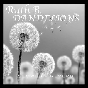 Image for 'Dandelions (slowed + reverb)'