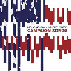 'Michael Gordon: Campaign Songs' için resim