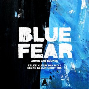Zdjęcia dla 'Blue Fear (Eelke Kleijn Day Mix / Eelke Kleijn Night Mix)'