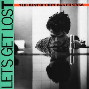 'Let's Get Lost: The Best Of Chet Baker Sings'の画像