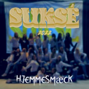 Image for 'Suksé 2022 (Hjemmesmæck)'