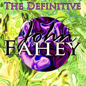 Image for 'The Definitive John Fahey'