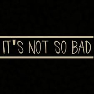 Imagem de 'It's Not so Bad'