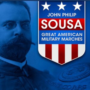 Image for 'John Philip Sousa: Great American Military Marches'