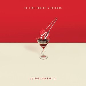 Bild für 'La Boulangerie, vol. 3 (La Fine Équipe & Friends)'