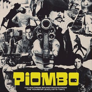 Image for 'Piombo - Italian Crime Soundtracks From The Years Of Lead (1973-1981)'