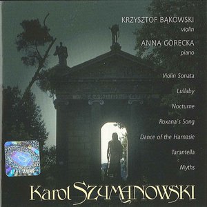 Immagine per 'Szymanowski, K.: Violin Sonata, Op. 9 / Myths, Op. 30 / Nocturne and Tarantella / Roxana's aria'