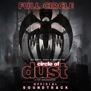 Imagem de 'Full Circle: The Birth, Death & Rebirth of Circle of Dust'