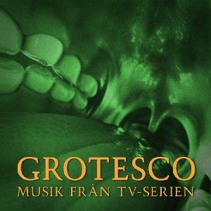 Изображение для 'Grotesco - musik från TV-serien'