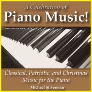 Bild für 'A Celebration Of Piano Music: Classical, Patriotic And Christmas Music For The Piano'