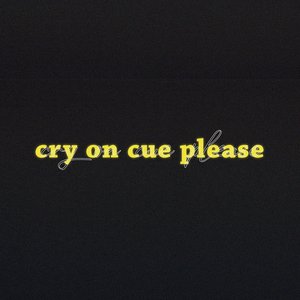 Imagem de 'Cry on Cue Please'