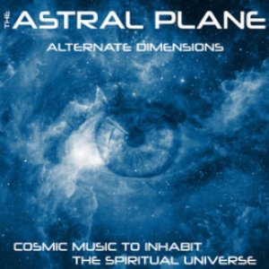 Image for 'The Astral Plane (Cosmic Music to Inhabit the Spiritual Universe)'
