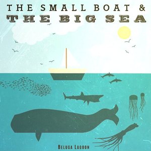 Изображение для 'The Small Boat & the Big Sea'