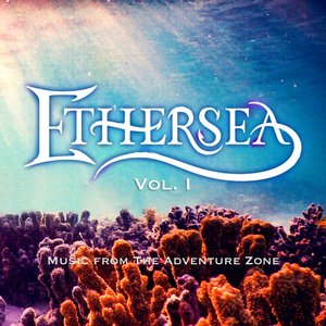 Image for 'Music from The Adventure Zone: Ethersea Vol. 1'