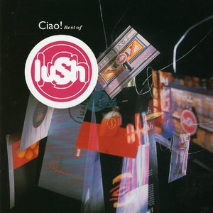 Image for 'Ciao! Best of Lush'