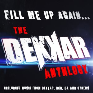 Изображение для 'Fill Me Up Again... The Dekkar Anthlogy'