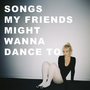 Immagine per 'Songs your friends might wanna dance to - Single'