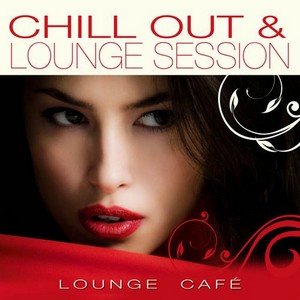 “Chill Out & Lounge Session”的封面