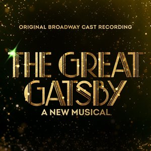 Image for 'The Great Gatsby - A New Musical (Original Broadway Cast Recording)'