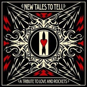 'New Tales To Tell: A Tribute To Love And Rockets (Wide Release Version)'の画像