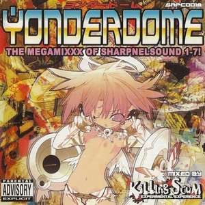 “Yonderdome - The Megamixxx Of Sharpnelsound 1-7! = ヨンダードーム”的封面