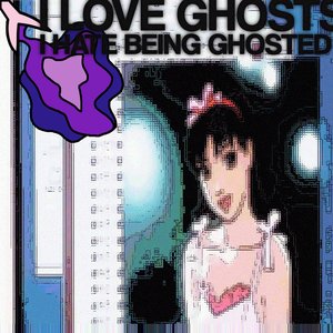 Image for 'I Love Ghosts, I Hate Being Ghosted'