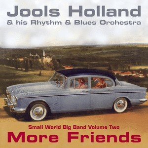 “Jools Holland - More Friends - Small World Big Band Volume Two”的封面