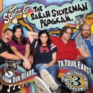 Изображение для 'Songs of the Sarah Silverman Program: From Our Rears to Your Ears!'