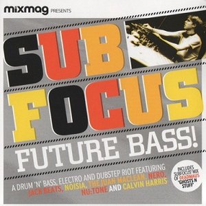 “Mixmag presents: Sub Focus - Future Bass”的封面