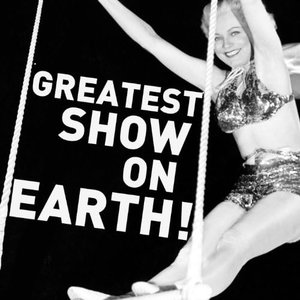 Image for 'Greatest Show on Earth: 30 Circus Songs Including Entry of the Gladiators, Barnum and Bailey's Favorite, Those Magnificent Men in Their Flying Machines, And Ringling Brothers Grand Entry!'