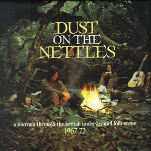 Изображение для 'Dust on the Nettles: A Journey Through The British Underground Folk Scene 1967-72'