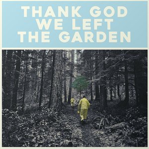 “Thank God We Left The Garden”的封面