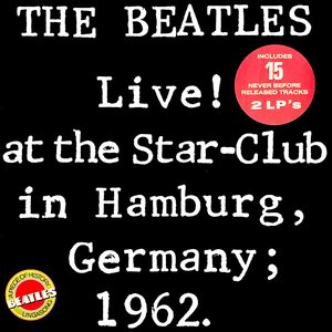 Image for 'Live! at the Star-Club in Hamburg, Germany; 1962.'