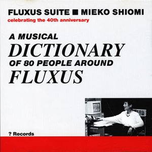 Image for 'Fluxus Suite - A Musical Dictionary of 80 People Around Fluxus'