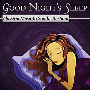 Изображение для 'Good Night's Sleep: Classical Music To Soothe The Soul'