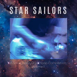 Image for 'Star Sailors: A ShoeGaze & DreamPop Compilation Vol. 2'
