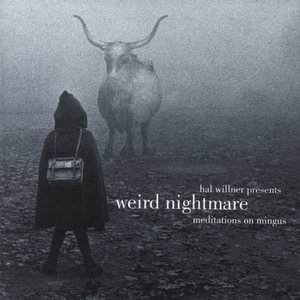 Image for 'Hal Willner Presents Weird Nightmare: Meditations On Mingus'