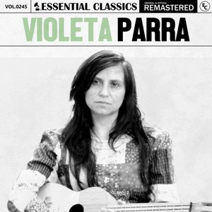 Image for 'Essential Classics, Vol. 245: Violeta Parra'